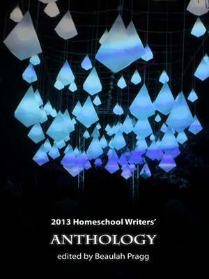 cover image of 2013 Homeschool Writers' Anthology